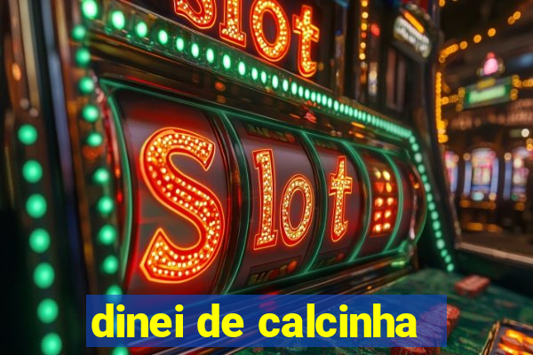 dinei de calcinha